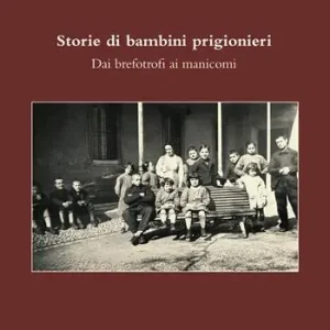 Ultima Occasione Storie di bambini prigionieri. Dai brefotrofi ai manicomi