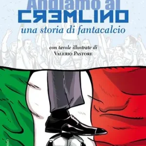 Andiamo al Cremlino. Una storia di fantacalcio Miglior Prezzo