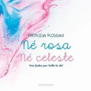 Economico Né rosa né celeste. Una fiaba per tutte le età
