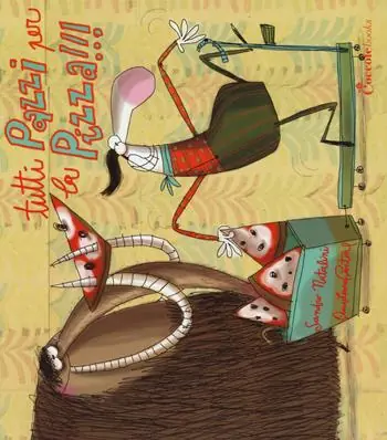 Tutti pazzi per la pizza!!! Ediz. illustrata Ultime Pezzi