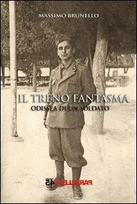 Compra Adesso Il treno fantasma, odissea di un soldato