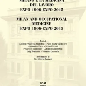 Prezzo Basso Milano e la medicina del lavoro Expo 1906-Expo 2015. Ediz. italiana e inglese