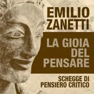 La gioia del pensare. Schegge di pensiero critico Acquista Ora