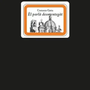 Èl parlà destmentegàt. Cento modi di dire bresciani ormai perduti Di Tendenza