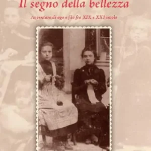 Occasione Il segno della bellezza. Avventure di ago e filo fra XIX e XXI secolo
