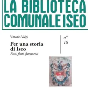 Consegna Rapida Per una storia di Iseo. Fatti, fonti, frammenti