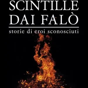 Scintille dai falò. Storie di eroi sconosciuti Economico