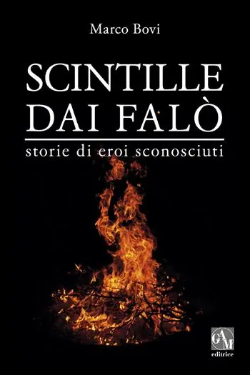 Scintille dai falò. Storie di eroi sconosciuti Economico
