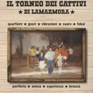 Il torneo dei cattivi di Lamarmora. Quartiere, gnari, vibrazioni, cuore, fobal, periferia, anima, esperienze, brescia Vendita Finale