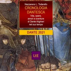 Non Perdere Cronologia dantesca. Vita, opere, amori e sventure di Dante Alighieri nel suo tempo