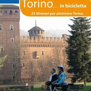 Com‘è bella Torino... in bicicletta. 25 itinerari per ammirare Torino Ultimissimo Modello