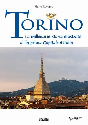 Torino. La millenaria storia illustrata della prima Capitale d‘Italia Compra Adesso
