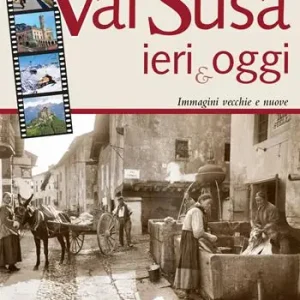 Economico Val Susa ieri e oggi. Immagini vecchie e nuove
