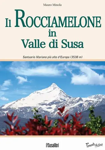 Nuovo Arrivo Il Rocciamelone in Valle di Susa. Santuario mariano più alto d‘Europa (3538m)