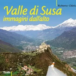 Spedito Oggi Valle di Susa. Immagini dall‘alto. Ediz. illustrata