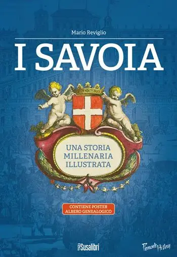 I Savoia. Una storia millenaria illustrata. Con Poster albero genealogico Scelto Dai Clienti
