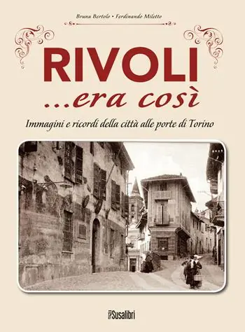 Must-Have Rivoli... era così. Immagini e ricordi della città alle porte di Torino