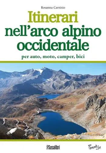 Solo Oggi Itinerari nell‘arco alpino occidentale. Per auto, moto, camper, bici