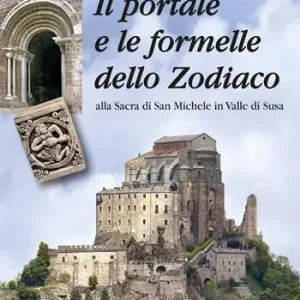 Quantità Limitata Il portale e le formelle dello Zodiaco alla Sacra di San Michele in Valle di Susa