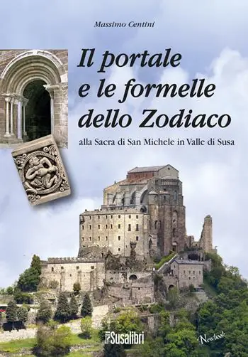 Quantità Limitata Il portale e le formelle dello Zodiaco alla Sacra di San Michele in Valle di Susa
