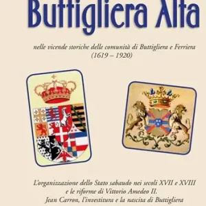 Di Tendenza Buttigliera Alta nelle vicende storiche delle comunità di Buttigliera e Ferriera (1619 - 1920)