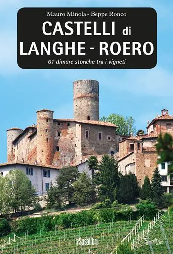 Castelli di Langhe. Roero. 61 dimore storiche tra i vigneti Compra Online