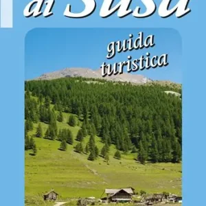 Scelto Dai Clienti Alta Valle di Susa. Guida turistica