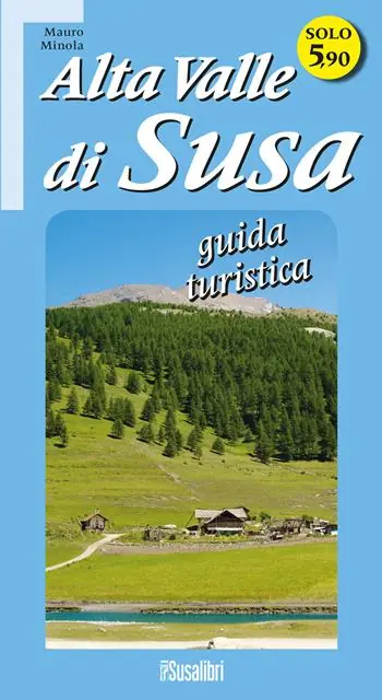 Scelto Dai Clienti Alta Valle di Susa. Guida turistica