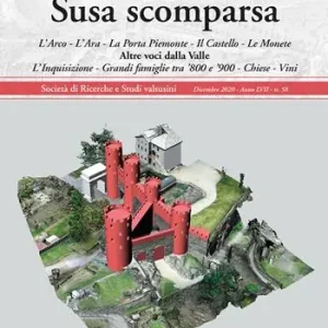 Susa scomparsa. L‘Arco. L‘Ara. La Porta Piemonte. Il Castello. Le monete. Altre voci dalla Valle. L‘Inquisizione. Grandi famiglie tra ‘800 e ‘900. Chiese. Vini Occasione Imperdibile