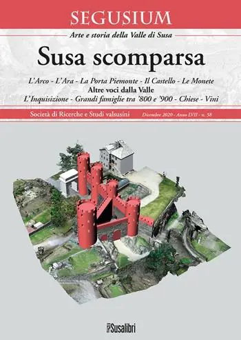 Susa scomparsa. L‘Arco. L‘Ara. La Porta Piemonte. Il Castello. Le monete. Altre voci dalla Valle. L‘Inquisizione. Grandi famiglie tra ‘800 e ‘900. Chiese. Vini Occasione Imperdibile