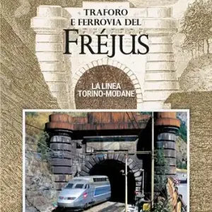 Traforo e ferrovia del Frejus. La linea Torino-Modane Compra Adesso