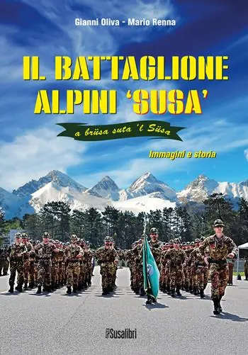 Professionale Il battaglione alpini Susa. Immagini e storia
