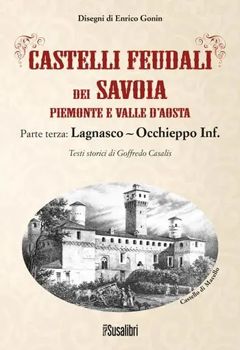 Castelli feudali dei Savoia Piemonte e Valle d‘Aosta. Parte terza Lagnasco-Occhieppo Inferiore Affare