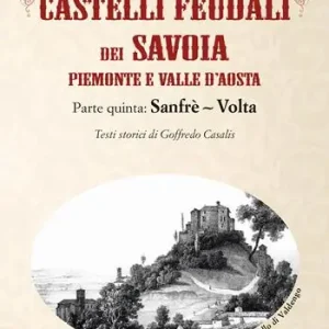 Vendita Finale Castelli feudali dei Savoia Piemonte e Valle d‘Aosta. Parte quinta Sanfrè-Volta
