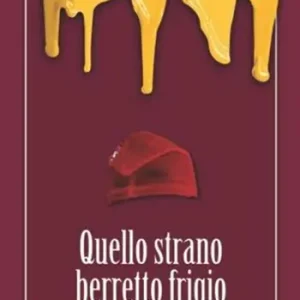 Subito Disponibile Quello strano berretto frigio