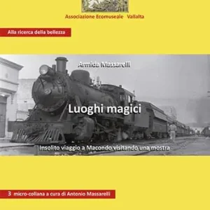 Promozione Esclusiva Luoghi magici. Insolito viaggio a Macondo visitando una mostra