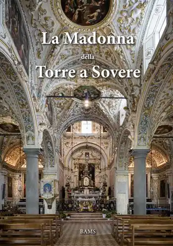 Ultima Occasione La Madonna della Torre a Sovere. Arte e devozione in un santuario mariano. Ediz. illustrata
