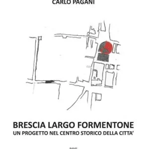 Brescia Largo Formentone. Un progetto nel centro storico della città Professionale