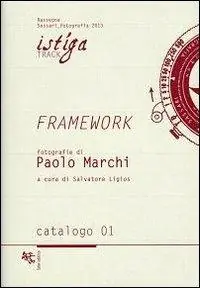 Framework. Fotografie di Paolo Marchi Bestseller