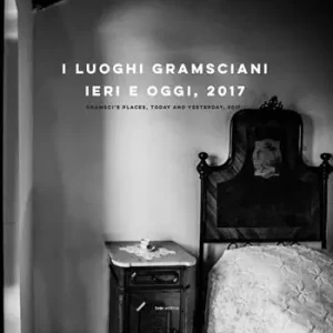 Non Perdere I luoghi gramsciani, ieri e oggi, 2017. Ediz. italiana e inglese