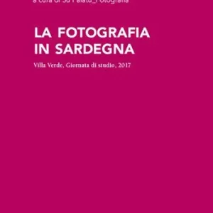 Offerta Speciale La fotografia in Sardegna. Villa Verde, Giornata di studio, 2017