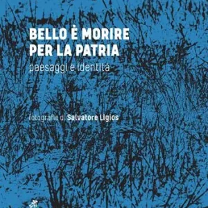Pagamento Sicuro Bello è morire per la patria. Paesaggi e identità
