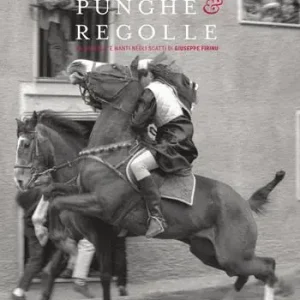 Punghe & regolle. Sa carrela ‘e nanti degli scatti di Giuseppe Firinu. Fotografie degli Anni ‘70-‘80-‘90. Ediz. italiana, sarda e inglese Reso Gratuito