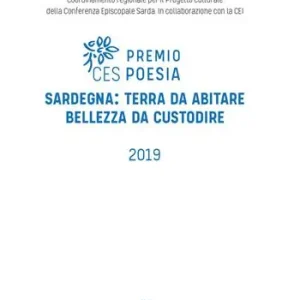 Premio poesia CES 2019. Sardegna terra da abitare, bellezza da custodire. Testo sardo e italiano. Ediz. bilingue Subito Disponibile