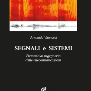 Ordina Subito Segnali e sistemi. Elementi di ingegneria delle telecomunicazioni