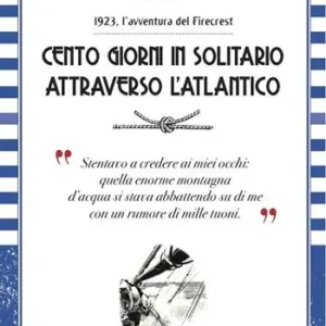 Cento giorni in solitario attraverso l‘Altantico. 1923, l‘avventura del Firecrest Occasione