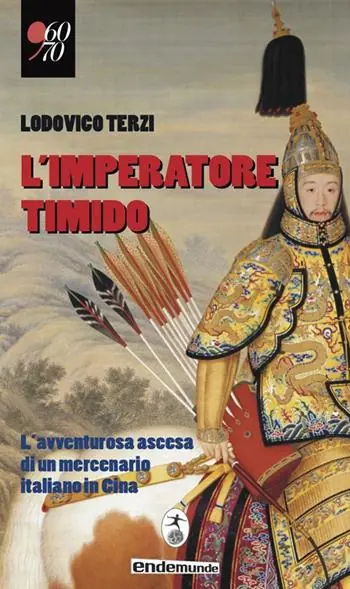 Consegna Rapida L‘ imperatore timido. L‘avventurosa ascesa di un mercenario italiano in Cina