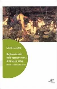 Non Perdere Rapimenti erotici nella tradizione mitica della Grecia antica