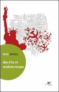 Oltre il Pci e il socialismo europeo Offerta Speciale