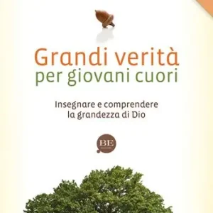 Grandi verità per giovani cuori. Insegnare e comprendere la grandezza di Dio Direttamente Dal Produttore
